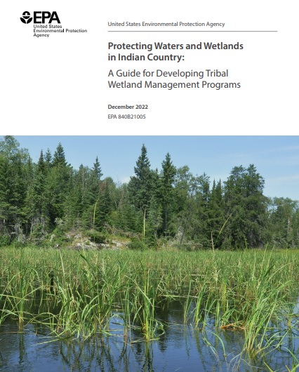 Protecting Waters and Wetlands in Indian County: A Guide for Developing Tribal Wetland Management Programs
